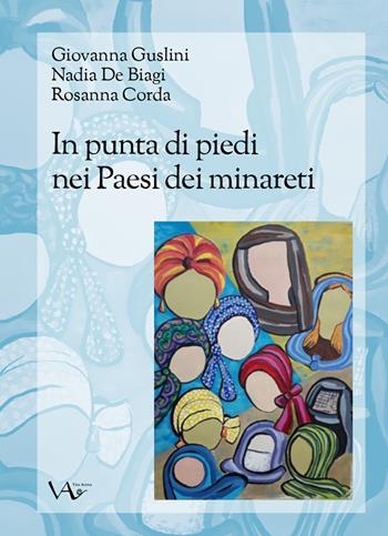 In punta di piedi nei Paesi dei minareti - Giovanna Guslini, Nadia De Biagi, Rosanna Corda - Libro Vita Activa 2022, Spazi | Libraccio.it