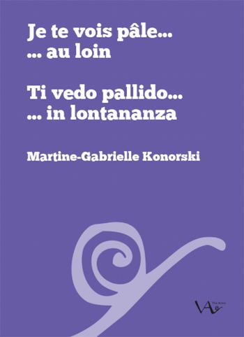 Ti vedo pallido... in lontananza - Martine-Gabrielle Konorski - Libro Vita Activa 2023 | Libraccio.it
