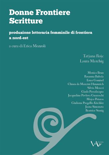 Donne frontiere scritture. Produzione letteraria femminile di frontiera a nord-est  - Libro Vita Activa 2024 | Libraccio.it