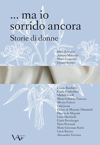 ... ma io sorrido ancora. Storie di donne  - Libro Vita Activa 2025, Presenze | Libraccio.it