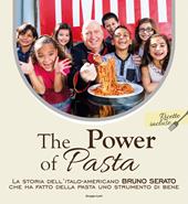 The power of pasta. La storia dell'italo-americano Bruno Serato che ha fatto della pasta uno strumento di bene
