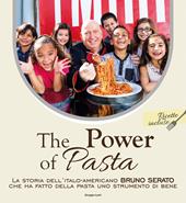 The power of pasta. La storia dell'italo-americano Bruno Serato che ha fatto della pasta uno strumento di bene