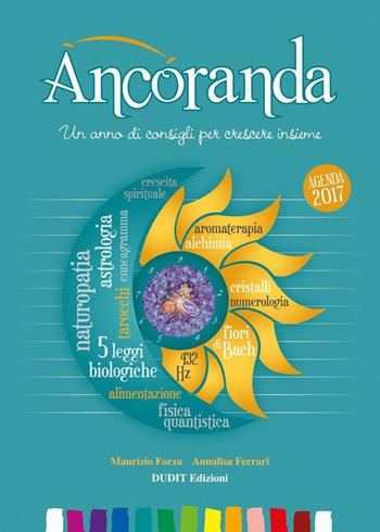 Ancoranda. Un anno di consigli per crescere insieme. Agenda 2017 - Maurizio Forza, Annalisa Ferrari - Libro Dudit 2016 | Libraccio.it