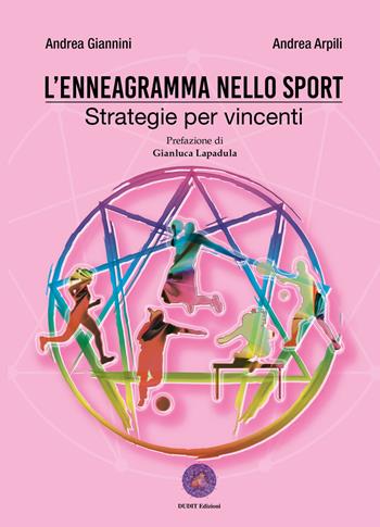 L' enneagramma nello sport. Strategie per vincenti - Andrea Giannini, Andrea Arpili - Libro Dudit 2017 | Libraccio.it