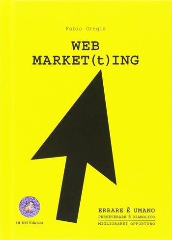 Web market(t)ing - Fabio Gregis - Libro Dudit 2017 | Libraccio.it