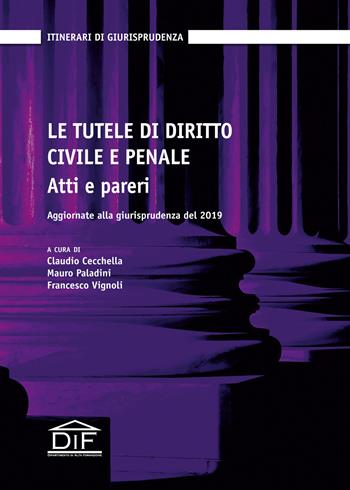 Le tutele di diritto civile e penale. Atti e pareri. Aggiornate alla giurisprudenza del 2019  - Libro DIF 2019, Itinerari di giurisprudenza | Libraccio.it