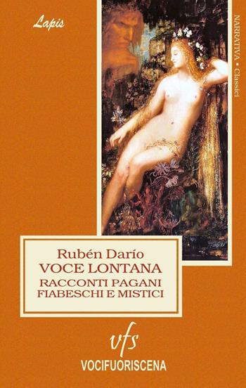 Voce lontana. Racconti pagani, fiabeschi, mistici - Rubén Darío - Libro Vocifuoriscena 2017, Lapis | Libraccio.it