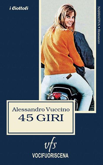 45 giri - Alessandro Vuccino - Libro Vocifuoriscena 2017, I ciottoli | Libraccio.it