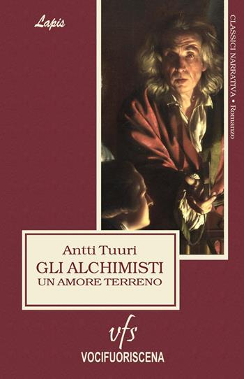 Gli alchimisti. Un amore terreno - Antti Tuuri - Libro Vocifuoriscena 2017, Lapis | Libraccio.it