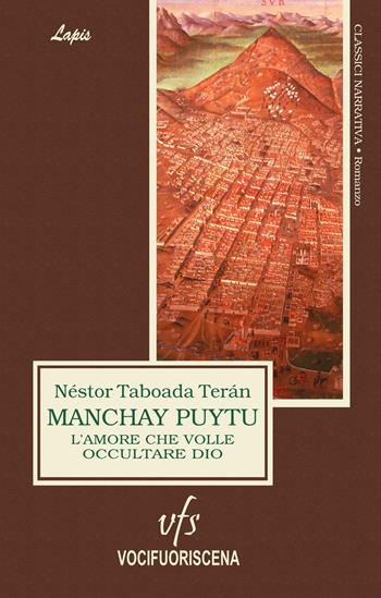 Manchay Puytu. L'amore che volle occultare Dio - Néstor Taboada Terán - Libro Vocifuoriscena 2017, Lapis | Libraccio.it