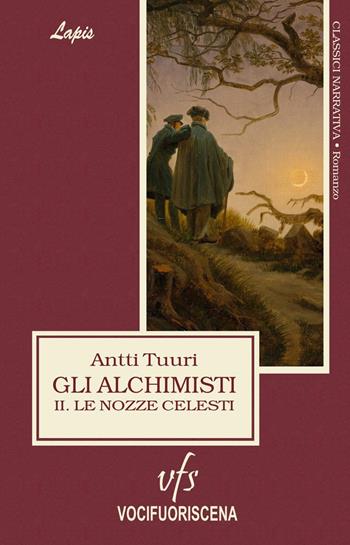 Gli alchimisti. Le nozze celesti. Vol. 2 - Antti Tuuri - Libro Vocifuoriscena 2018, Lapis | Libraccio.it