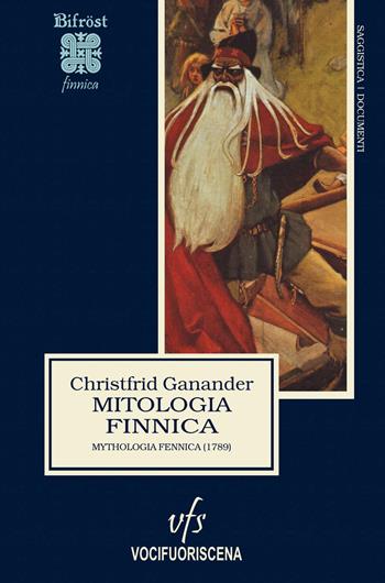 Mitologia finnica. Mythologia fennica (1789) - Christfrid Ganander - Libro Vocifuoriscena 2018 | Libraccio.it