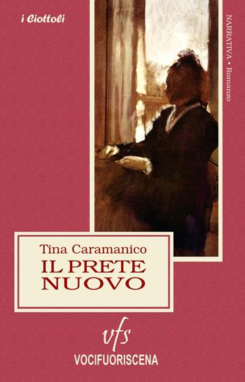Il prete nuovo - Tina Caramanico - Libro Vocifuoriscena 2019, I ciottoli | Libraccio.it