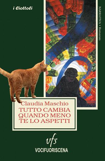 Tutto cambia quando meno te lo aspetti - Claudia Maschio - Libro Vocifuoriscena 2019, I ciottoli | Libraccio.it