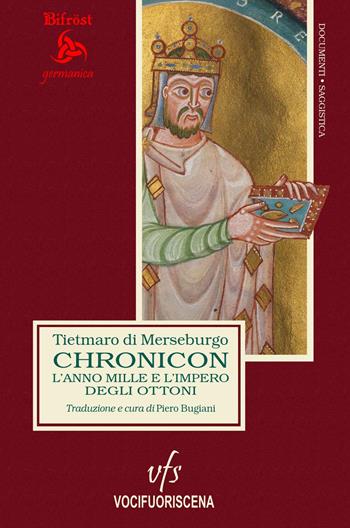 Chronicon. L'anno Mille e l'impero degli Ottoni. Ediz. multilingue - Tietmaro di Merseburgo - Libro Vocifuoriscena 2019, Bifröst | Libraccio.it