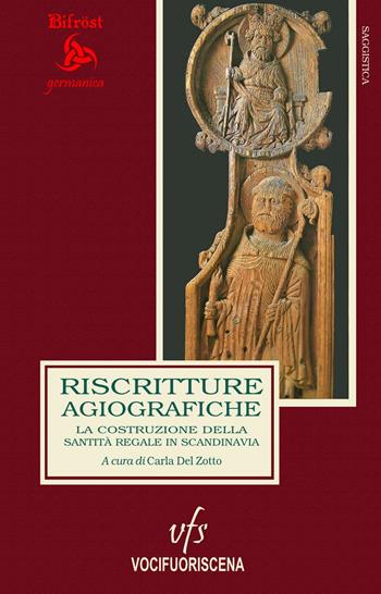 Riscritture agiografiche. La costruzione della santità regale in Scandinavia. Ediz. italiana e inglese - Carla Del Zotto - Libro Vocifuoriscena 2020 | Libraccio.it