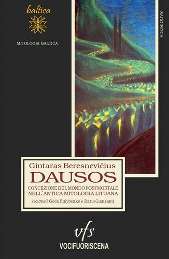 Dausos. Concezione del mondo postmortale nell'antica mitologia lituana - Gintaras Beresnevicius - Libro Vocifuoriscena 2020, Bifröst baltica | Libraccio.it