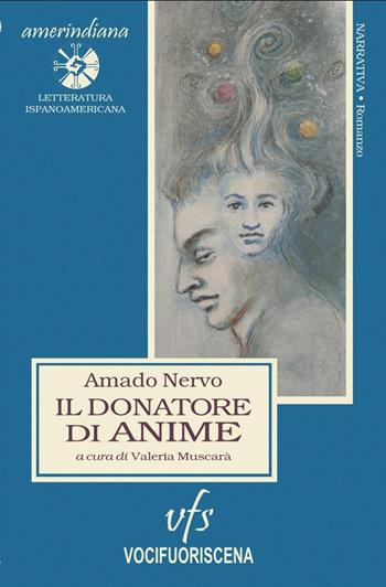 Il donatore di anime - Amado Nervo - Libro Vocifuoriscena 2023, Amerindiana | Libraccio.it