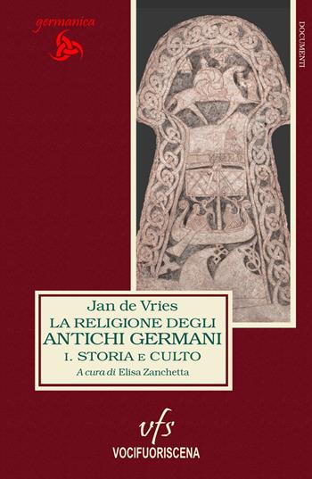 La religione degli antichi germani. Vol. 1: Storia e culto - Jan De Vries - Libro Vocifuoriscena 2025 | Libraccio.it