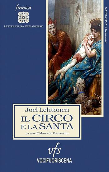Il circo e la santa. Romanzo alla maniera antica - Joel Lehtonen - Libro Vocifuoriscena 2025, Bifröst finnica | Libraccio.it