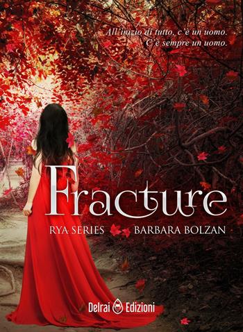 Fracture. Rya series. Vol. 1 - Barbara Bolzan - Libro Delrai Edizioni 2019 | Libraccio.it