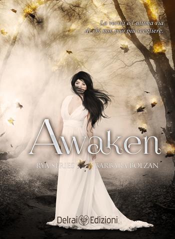 Awaken. Rya series. Vol. 4 - Barbara Bolzan - Libro Delrai Edizioni 2017 | Libraccio.it