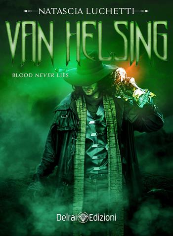 Van Helsing. Blood never lies - Natascia Luchetti - Libro Delrai Edizioni 2018 | Libraccio.it