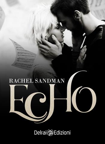 Echo - Rachel Sandman - Libro Delrai Edizioni 2018 | Libraccio.it