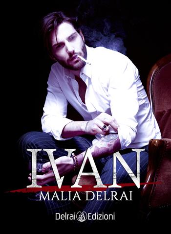 Ivan - Malia Delrai - Libro Delrai Edizioni 2018 | Libraccio.it