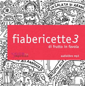 Fiabericette. Di frutto in favola. Vol. 3 - Giulia Tedesco - Libro Voce in Capitolo 2018 | Libraccio.it