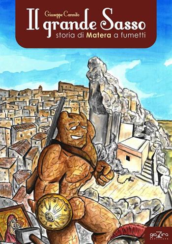 Il grande Sasso. Storia di Matera a fumetti - Giuseppe Cannito - Libro Giazira Scritture 2019 | Libraccio.it