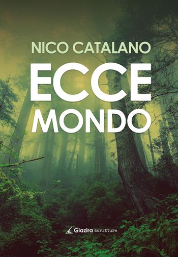 Ecce mondo - Nico Catalano - Libro Giazira Scritture 2019 | Libraccio.it