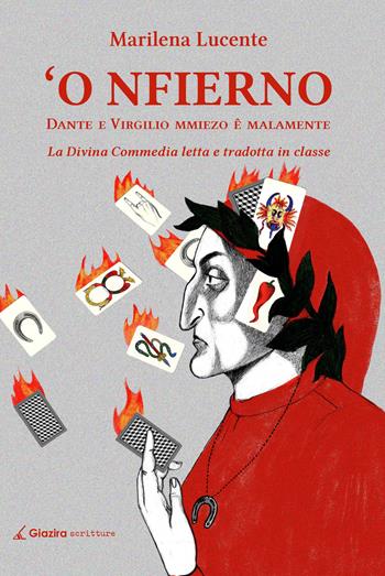 'O Nfierno, Dante e Virgilio mmiezo e malamente. La Divina Commedia letta e tradotta in classe - Marilena Lucente - Libro Giazira Scritture 2020 | Libraccio.it