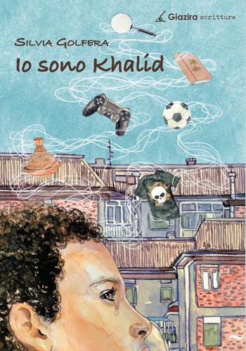 Io sono Khalid - Silvia Golfera - Libro Giazira Scritture 2021 | Libraccio.it