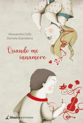 Quando mi innamoro - Alessandra Cella - Libro Giazira Scritture 2021 | Libraccio.it