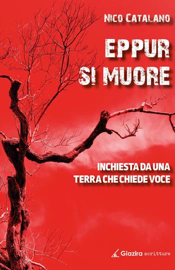 Eppur si muore. Inchiesta da una terra che chiede voce - Nico Catalano - Libro Giazira Scritture 2021 | Libraccio.it