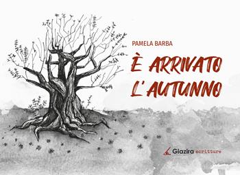 È arrivato l’autunno - Pamela Barba - Libro Giazira Scritture 2022 | Libraccio.it