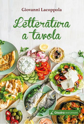 Letteratura a tavola - Giovanni Lacoppola - Libro Giazira Scritture 2022 | Libraccio.it