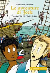 La rotta dei Cento Giorni. Le avventure di Joele