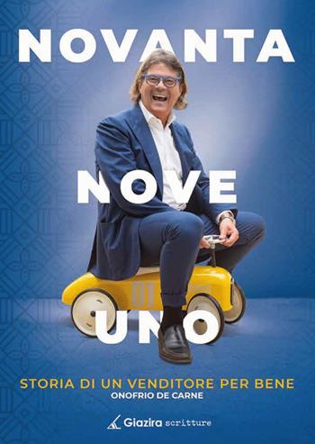 Novanta Nove Uno. Storia di un venditore per bene - Onofrio De Carne - Libro Giazira Scritture 2022 | Libraccio.it