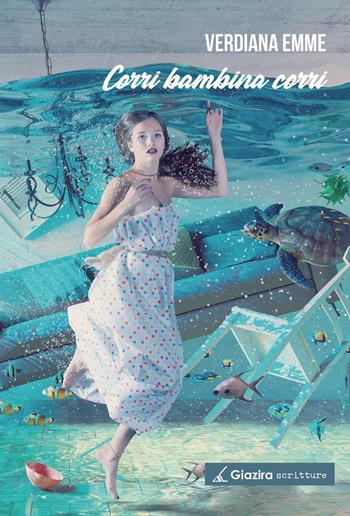 Corri bambina corri - Verdiana Emme - Libro Giazira Scritture 2023 | Libraccio.it