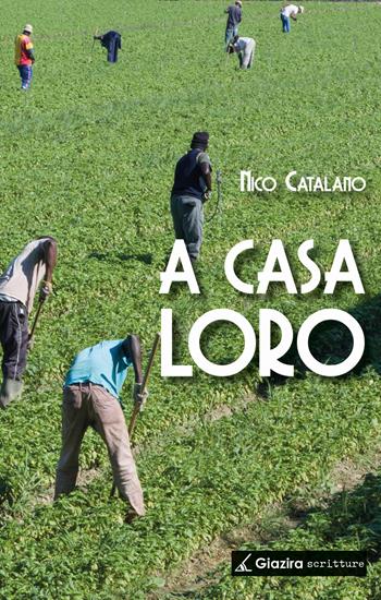 A casa loro - Nico Catalano - Libro Giazira Scritture 2023 | Libraccio.it