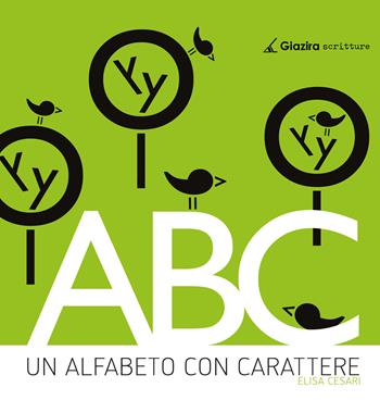 Un alfabeto con carattere - Elisa Cesari - Libro Giazira Scritture 2024 | Libraccio.it