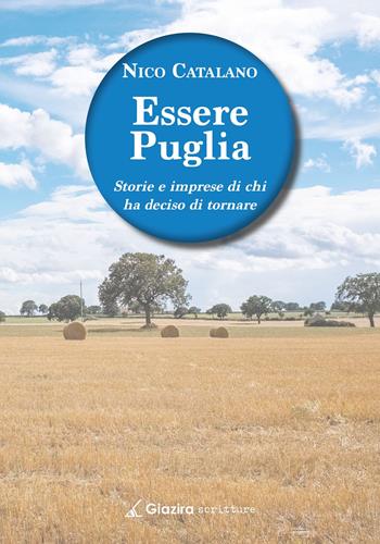 Essere Puglia. Storie e imprese di chi ha deciso di tornare - Nico Catalano - Libro Giazira Scritture 2024 | Libraccio.it