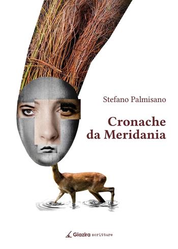 Cronache da Meridania - Stefano Palmisano - Libro Giazira Scritture 2024 | Libraccio.it