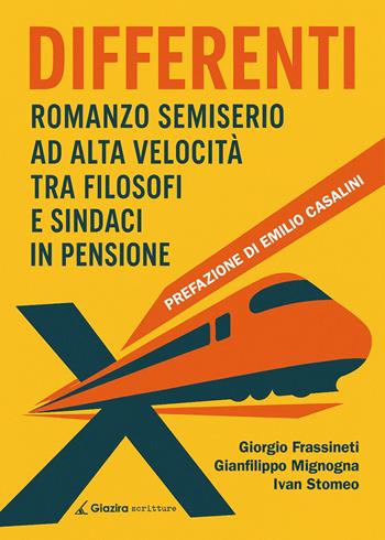 Differenti. Romanzo semiserio ad alta velocità tra filosofi e sindaci in pensione - Giorgio Frassineti, Gianfilippo Mignogna, Ivan Stomeo - Libro Giazira Scritture 2025 | Libraccio.it