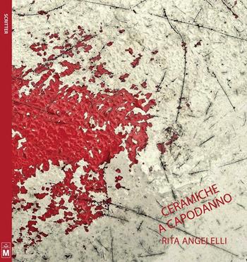 Ceramiche a Capodanno - Rita Angelelli - Libro Le Mezzelane Casa Editrice 2016 | Libraccio.it