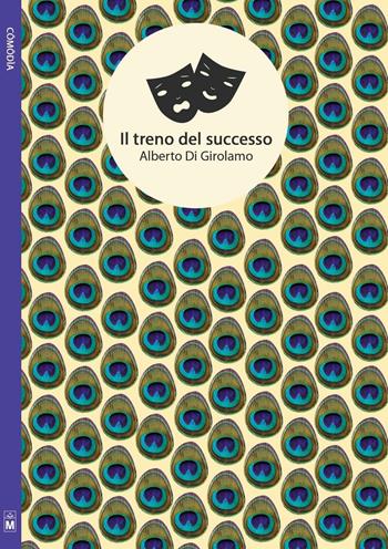 Il treno del successo. Ediz. integrale - Alberto Di Girolamo - Libro Le Mezzelane Casa Editrice 2016 | Libraccio.it