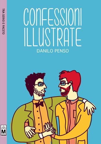 Confessioni illustrate - Danilo Penso - Libro Le Mezzelane Casa Editrice 2017, Tra serio e faceto | Libraccio.it