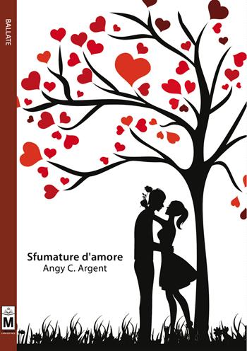 Sfumature d'amore - Angy C. Argent - Libro Le Mezzelane Casa Editrice 2017, Ballate | Libraccio.it